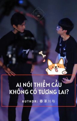 [YZL] Ai nói thiểm cẩu không có tương lai