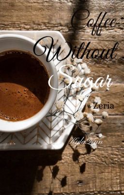 [ ZERIA ]: Coffee Without Sugar