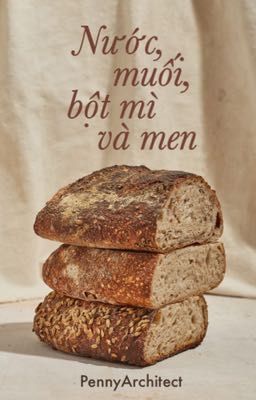 [ZSWW - Edit] Nước, muối, bột mì và men