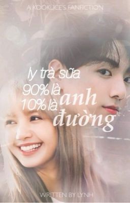 ʟɪᴄᴇᴋᴏᴏᴋ •| LY TRÀ SỮA 90% LÀ ANH 10% LÀ ĐƯỜNG 「 CV 」