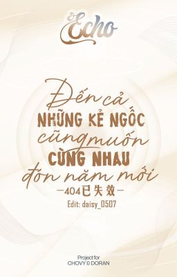 ˋ𝓔𝓬𝓱𝓸 | 12:00 ༉‧₊˚ Đến cả những kẻ ngốc cũng muốn cùng nhau đón năm mới