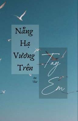 「夏五｜GeGo」Nắng Hạ Vương Trên Tay Em