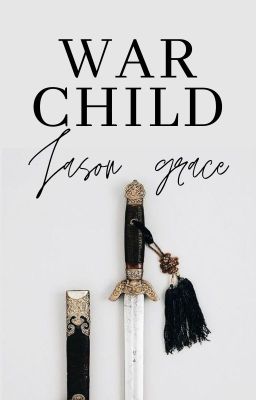 ＷＡＲ   ＣＨＩＬＤ | 𝚓𝚊𝚜𝚘𝚗 𝚐𝚛𝚊𝚌𝚎