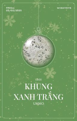 [ 𐙚 9901 ; 02:00 | Khung Xanh Trắng ]