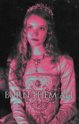𝐁𝐔𝐑𝐍 𝐓𝐇𝐄𝐌 𝐀𝐋𝐋 | Aegon II Targaryen