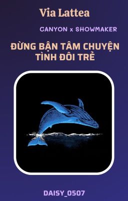 [𝐕𝐢𝐚 𝐋𝐚𝐭𝐭𝐞𝐚🌌𝐉𝐮𝐩𝐢𝐭𝐞𝐫|CANMAKER] Đừng bận tâm chuyện tình đôi trẻ