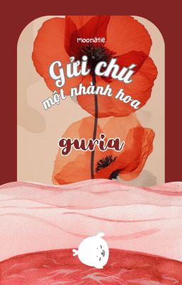 𝐠𝐮𝐫𝐢𝐚 ☾ Gửi chú một nhành hoa