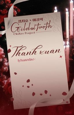 ❝𝐺𝑖𝑙𝑑𝑒𝑑 𝑇𝑟𝑜𝑡ℎ | 17❞ Thanh xuân