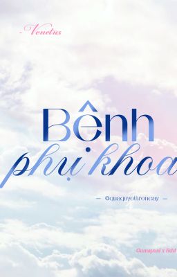 「𝖁𝖊𝖓𝖊𝖙𝖚𝖘 | 𝟎𝟔:𝟎𝟎 ⋆☀︎. Gumayusi x Bdd」Bệnh phụ khoa