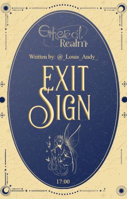 『 𝙀𝙩𝙝𝙚𝙧𝙚𝙖𝙡 𝙍𝙚𝙖𝙡𝙢 ༊· 17:00 』Exit Sign