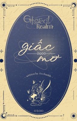 『 𝙀𝙩𝙝𝙚𝙧𝙚𝙖𝙡 𝙍𝙚𝙖𝙡𝙢 ༊· 3:00 』 giấc mơ