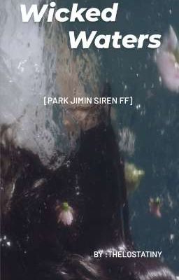 𝙒𝙞𝙘𝙠𝙚𝙙 𝙒𝙖𝙩𝙚𝙧𝙨 || Park Jimin Siren FF