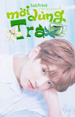 | 𝚝𝚊𝚎𝚔𝚘𝚘𝚔 - ❝ mời dùng trà